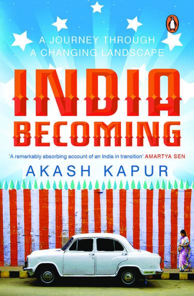 India Becoming A Journey through a Changing Landscape