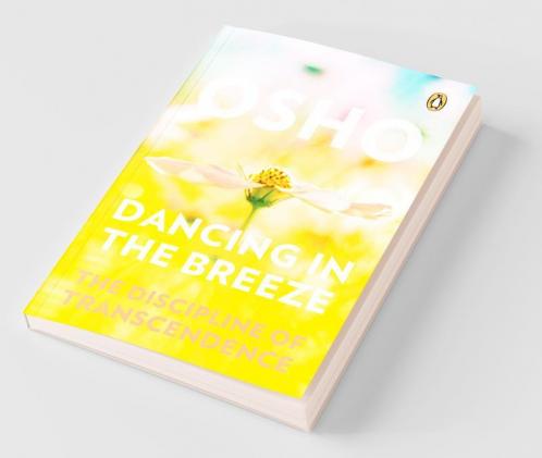 DANCING IN THE BREEZE : THE DISCIPLINE OF TRANSCENDENCE