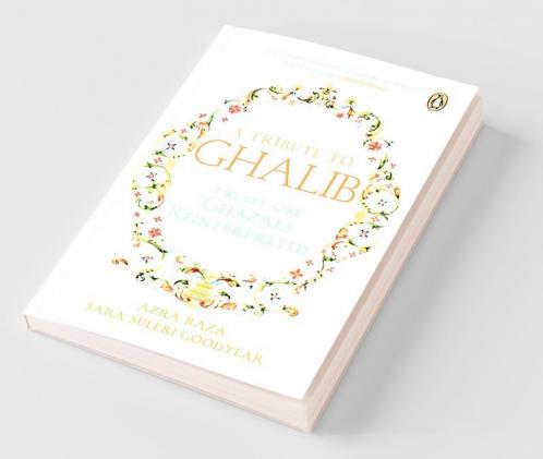 A Tribute to Ghalib Twenty-One Ghazals