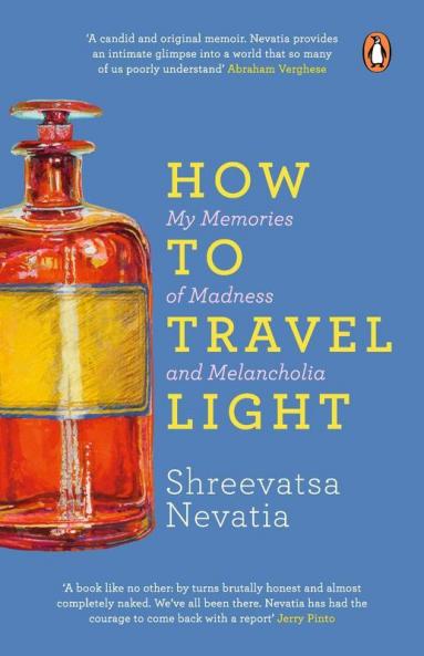 How to Travel Light My Memories of Madness and Melancholia