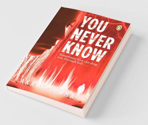 You Never Know : Sometimes Love Can Dra