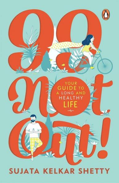 99 Not Out!: Your Guide to a Long and He