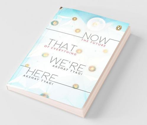 Now That We're Here: The Future of Every