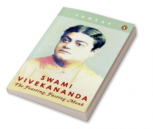 Swami Vivekananda: The Feasting Fasting