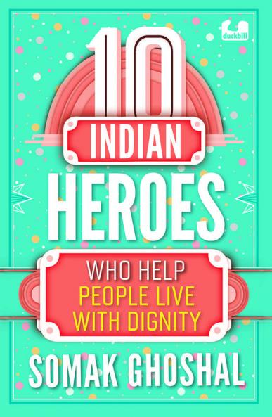 10 Indian Heroes Who Help People Live Wi
