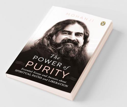 The Power Of Purity: Essential Essays an
