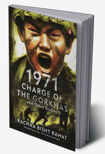 1971: Charge of the Gorkhas and Other S