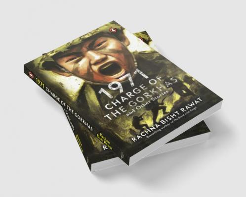 1971: Charge of the Gorkhas and Other S