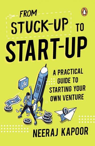 Stuck-Up To Start-Up: A Practical Guide