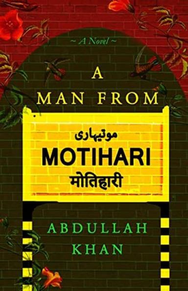 A Man from Motihari: A Novel