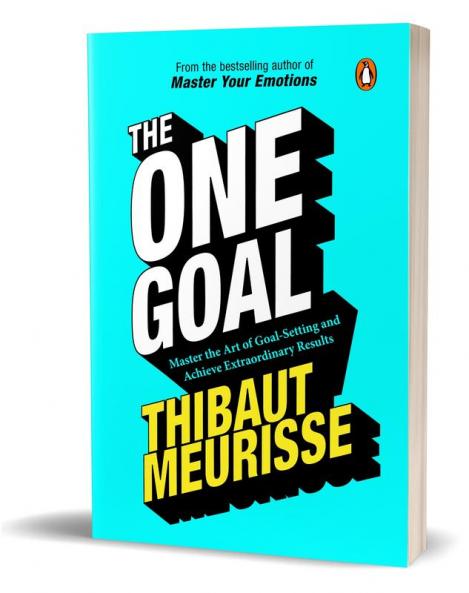 The One Goal: Master The Art of Goal Setting Win Your Inner Battles and Achieve Exceptional Results