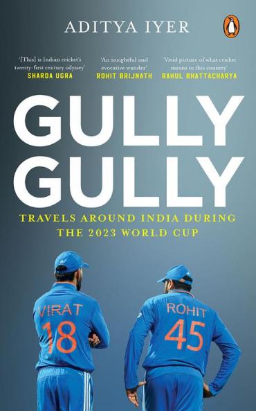 Gully Gully: Travels Around India during the 2023 World Cup