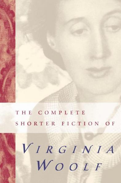 Complete Shorter Fiction of Virginia Woolf