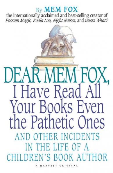 Dear Mem Fox I Have Read All Your Books Even the Pathetic Ones