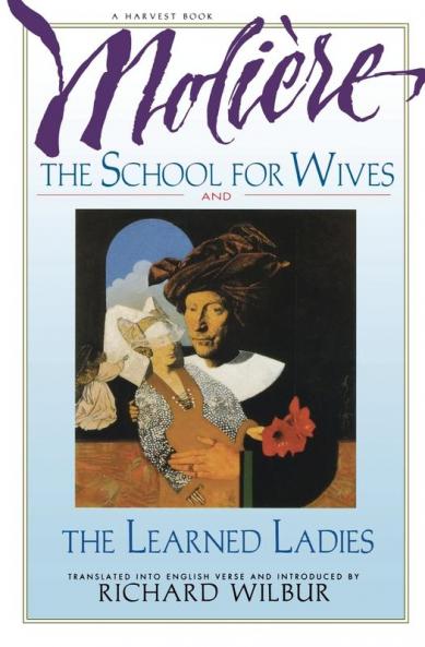 School for Wives and the Learned Ladies by Molière