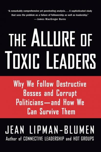 The Allure of Toxic Leaders