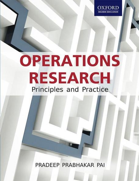 OPERATIONS RESEARCH: PRINCIPLES AND PRAC