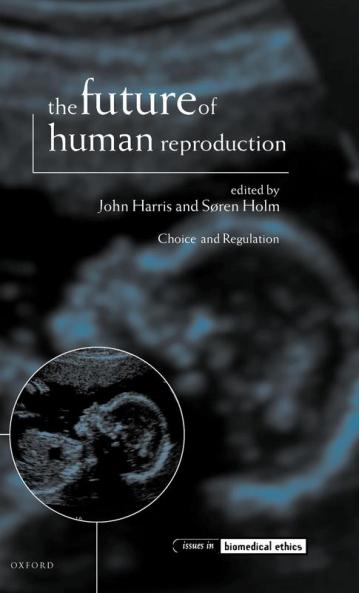 The Future of Human Reproduction ' Ethics Choice and Regulation '