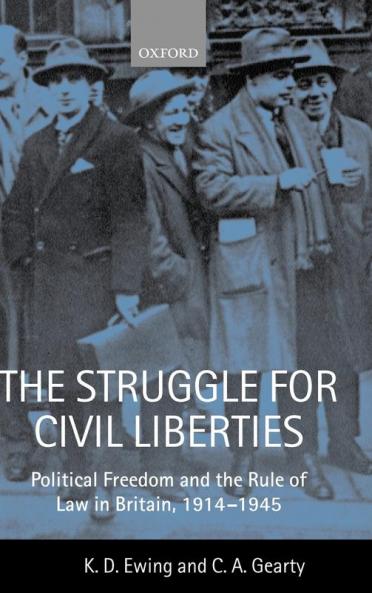 Struggle for Civil Liberties 'Political Freedom and the Rule of Law in Britian 1914-1945 '