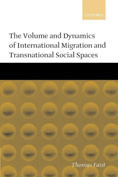 Volume and Dynamics of International Migration and Transnational Social Spaces