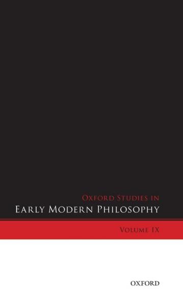 Oxford Studies in Early Modern Philosophy Volume IX