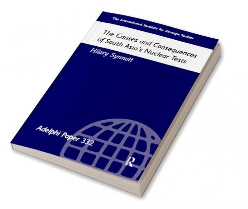 Causes and Consequences of South Asia's Nuclear Tests