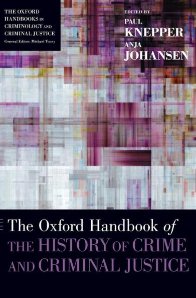 Oxford Handbook of the History of Crime and Criminal Justice