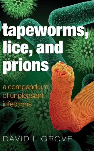 Tapeworms Lice and Prions