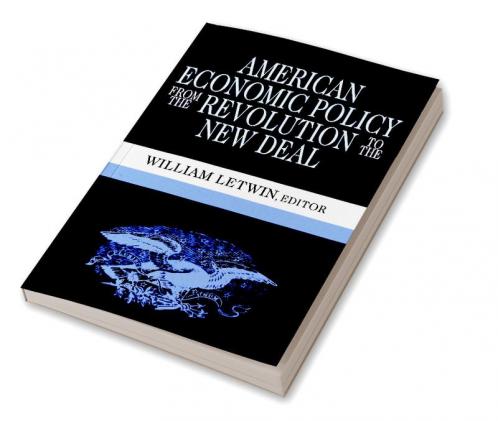 American Economic Policy from the Revolution to the New Deal