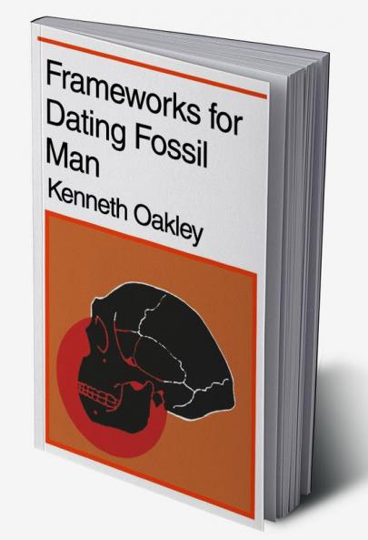 Frameworks for Dating Fossil Man