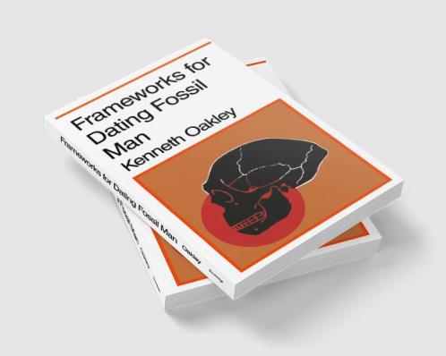 Frameworks for Dating Fossil Man
