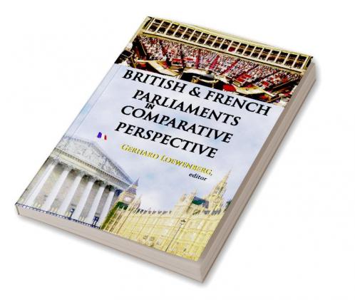 British and French Parliaments in Comparative Perspective