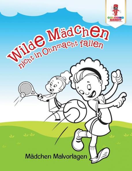 Wilde Mädchen nicht in Ohnmacht fallen