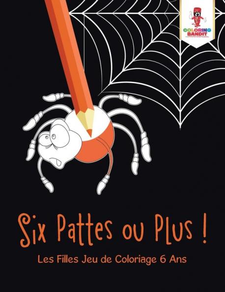 Six Pattes ou Plus !
