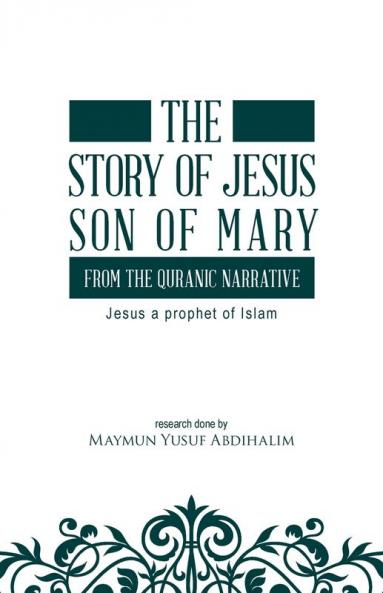 story of Jesus son of Mary from the Quranic narrative