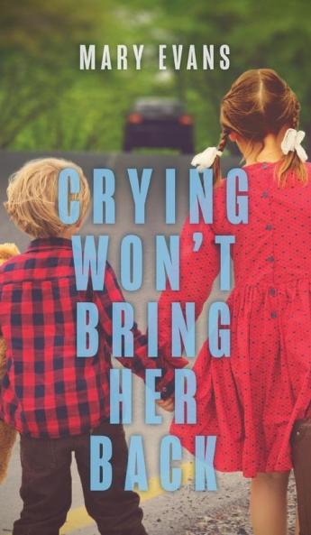 Crying Won't Bring Her Back