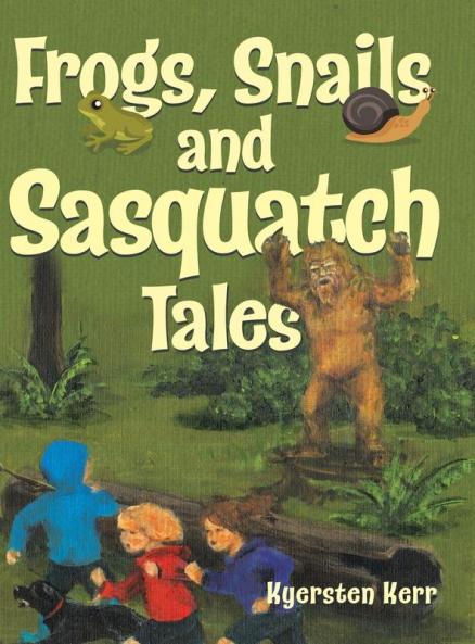 Frogs Snails and Sasquatch Tales.