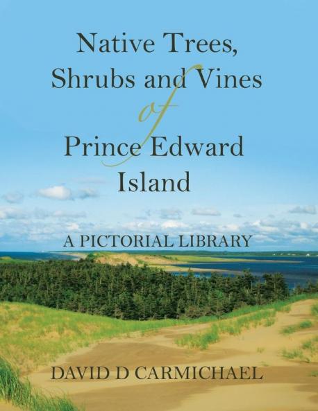 Native Trees Shrubs and Vines of Prince Edward Island