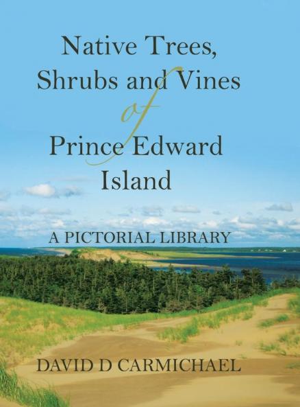 Native Trees Shrubs and Vines of Prince Edward Island
