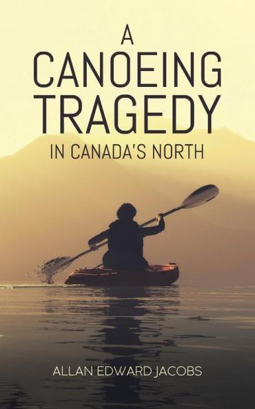 Canoeing Tragedy in Canada's North