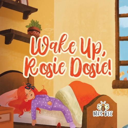 Wake Up Rosie Dosie!