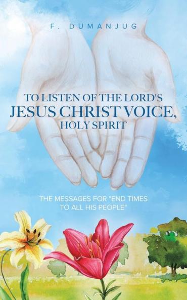 To Listen of the Lord's Jesus Christ Voice Holy Spirit