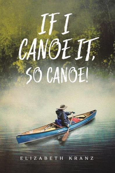 If I Canoe It So Canoe!