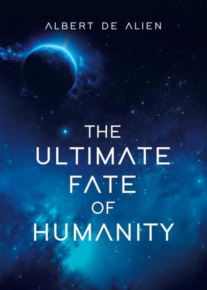 Ultimate Fate of Humanity