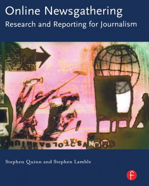 Online Newsgathering: Research and Reporting for Journalism