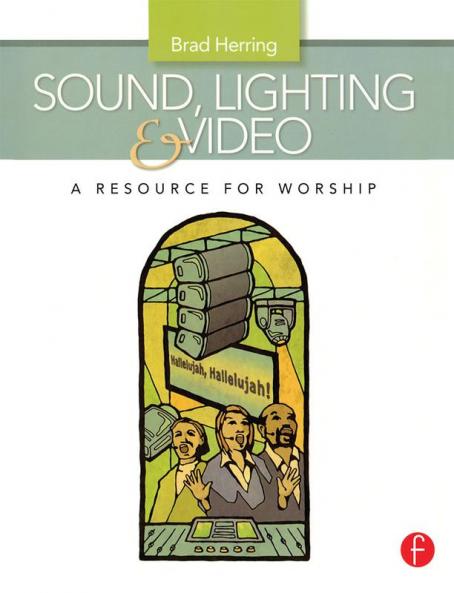 Sound Lighting and Video: A Resource for Worship