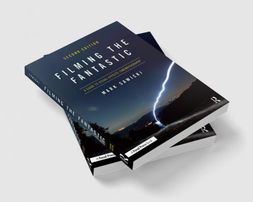 Filming the Fantastic: A Guide to Visual Effects Cinematography