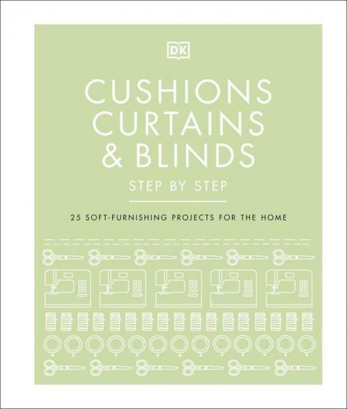 Cushions Curtains and Blinds Step by Step