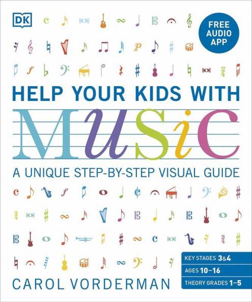 Help Your Kids with Music Ages 10-16 (Grades 1-5): A Unique Step-by-Step Visual Guide & Free Audio App [Flexibound] Vorderman Carol