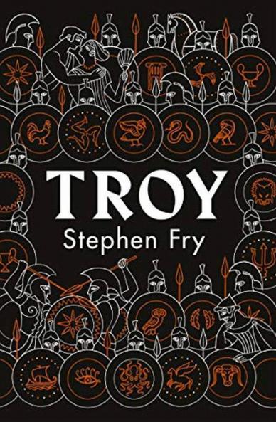 Troy: Our Greatest Story Retold (Stephen Fry’s Greek Myths)